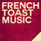 FRENCH TOAST MUSIC