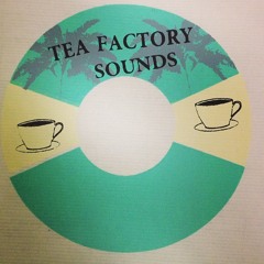 TEAFACTORYSOUNDS