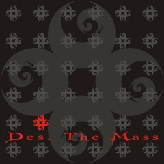 Des.The Mass - You Don't Know That I Am Inside