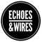Echoes & Wires