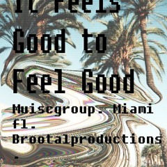 Feels Good To Feel Good.