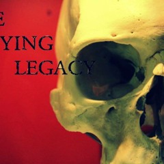 The Dying Legacy