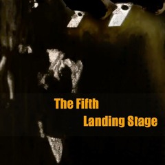 The Fifth Landing Stage