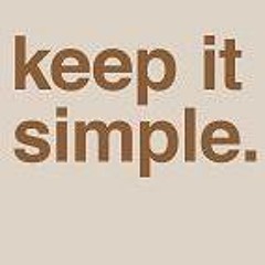 keep it simple.