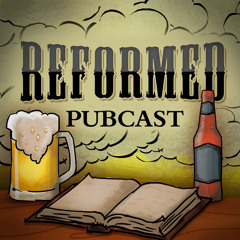 Reformed Pubcast