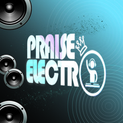 PRAISE ELECTRO