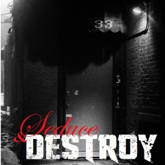 Seduce & Destroy