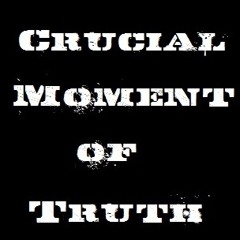 Crucial Moment of Truth