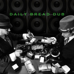 Daily Bread Dub