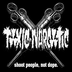Toxic Narcotic