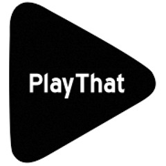 PlayThat