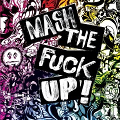 Mash the Fuck up!