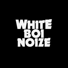 whiteboinoize
