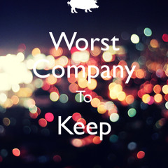 Worst Company To Keep