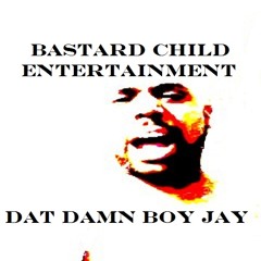 Dat Damn Boy Jay