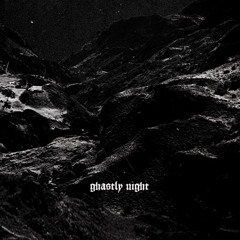 GHASTLY NIGHT