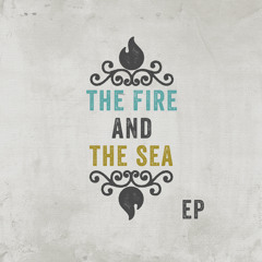 The Fire and The Sea