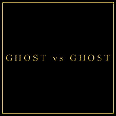 Ghost vs Ghost