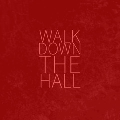 Walk_Down_The_Hall