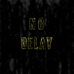 No Delay