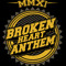 BROKEN HEART ANTHEM