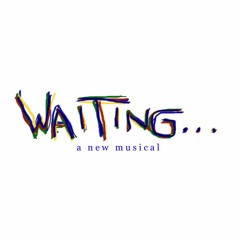 Waiting... A New Musical