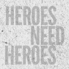 Heroes Need Heroes