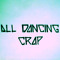 All Dancing Crap
