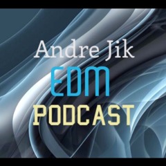 Andre Jik EDM Podcast