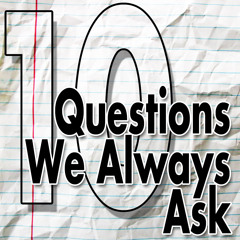 10QuestionsWeAlwaysAsk