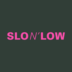 Slo n' Low