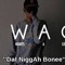 Dat Niggh Bonee