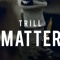 TRILLMATTER