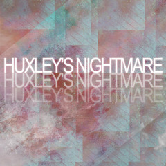 Huxley's Nightmare