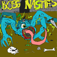 Boss Nasties