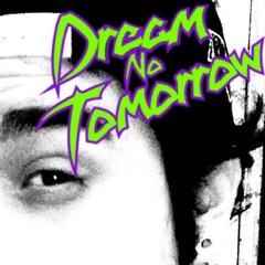 Dream No Tomorrow