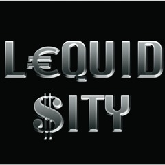 L€QUID $ITY