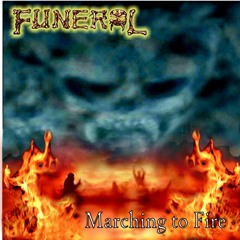 FUNERAL Marching to Fire