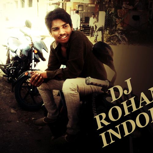 Stream DJ ROHAN INDORE music | Listen to songs, albums, playlists for ...