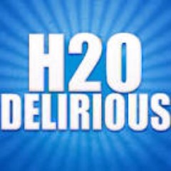 H2O DELIRIOUS