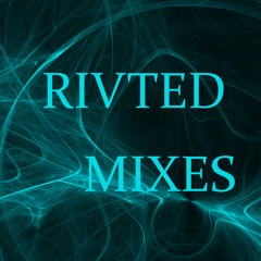 Rivted Mixes