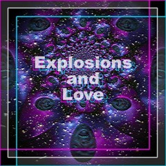 [Explosions and Love]