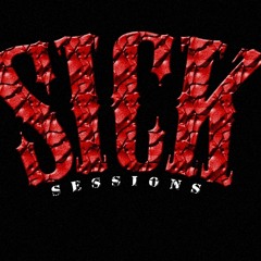SICK SESSIONS