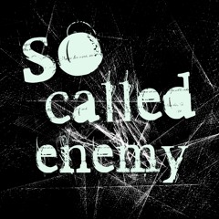 So Called Enemy