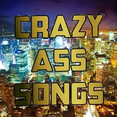 CrazyAssSongs