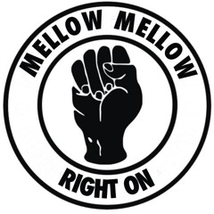mellow mellow right on