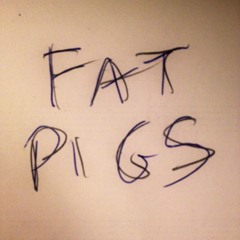 FAT PIGS