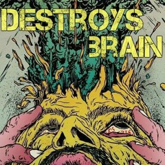 Destroys Brain