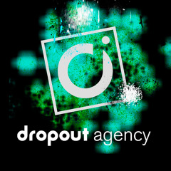 DROPOUT Agency