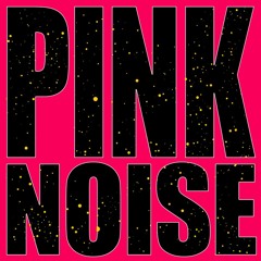 PINK NOISE